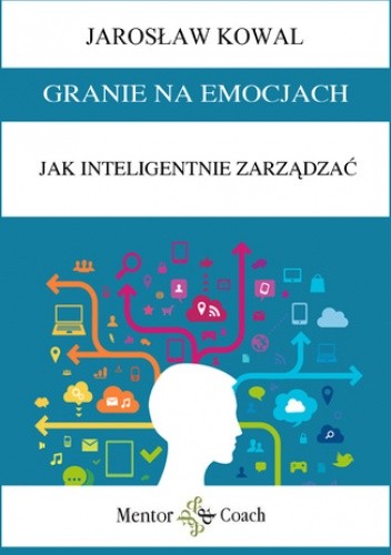 Granie na emocjach. Jak inteligentnie zarządzać
