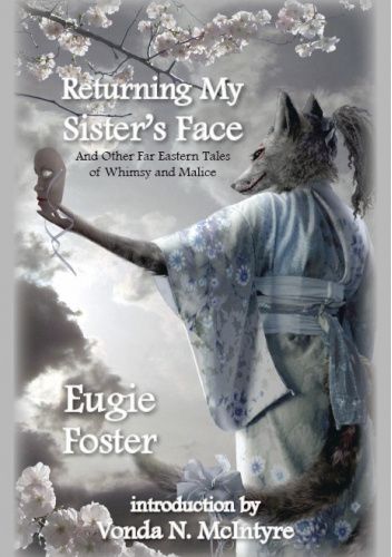 Returning My Sister’s Face and Other Far Eastern Tales of Whimsy and Malice