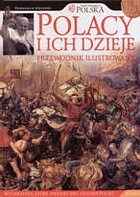 Polacy i ich dzieje. Przewodnik ilustrowany