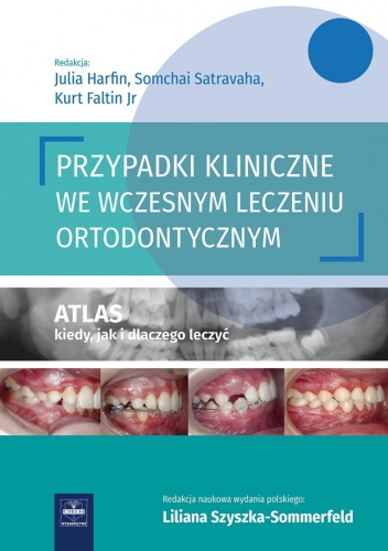 Przypadki kliniczne we wczesnym leczeniu ortodontycznym. Atlas kiedy, jak i dlaczego leczyć