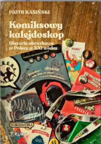Komiksowy kalejdoskop. Historie obrazkowe w Polsce w XXI wieku