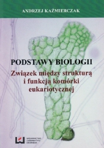 Podstawy biologii. Związek między strukturą i funkcją komórki eukariotycznej