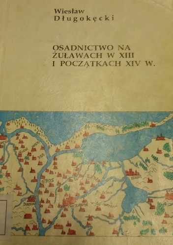 Osadnictwo na Żuławach w XIII i początkach XIV w.