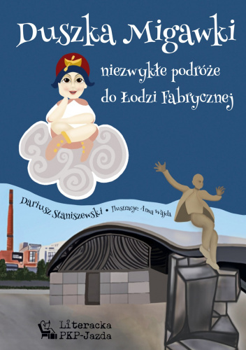 Duszka Migawki niezwykłe podróże do Łodzi Fabrycznej
