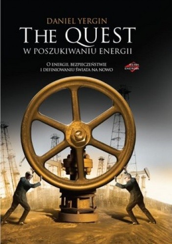 The Quest. W poszukiwaniu energii. O energii, bezpieczeństwie i definiowaniu świata na nowo