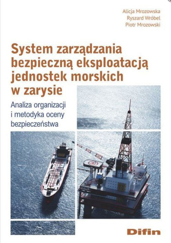 System zarządzania bezpieczną eksploatacją jednostek morskich w zarysie. Analiza organizacji i metodyka oceny bezpieczeństwa