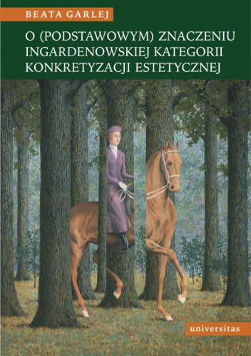 O (podstawowym) znaczeniu Ingardenowskiej kategorii konkretyzacji estetycznej