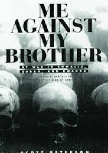 Me against my brother: At War in Somalia, Sudan and Rwanda