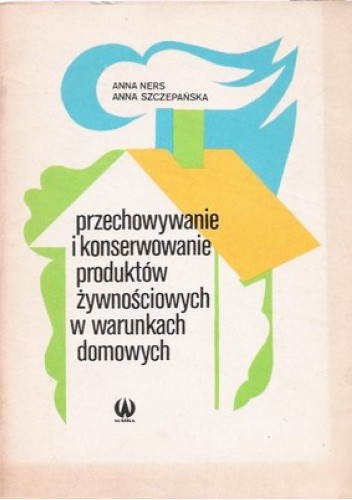 Przechowywanie i konserwowanie produktów żywnościowych w warunkach domowych