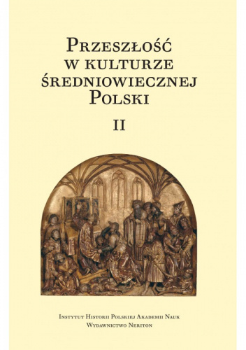 Przeszłość w kulturze średniowiecznej Polski II