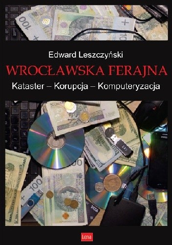 Wrocławska ferajna. Kataster – Korupcja – Komputeryzacja