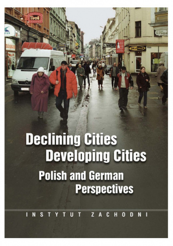 DECLINING CITIES/DEVELOPING CITIES: POLISH AND GERMAN PERSPECTIVES