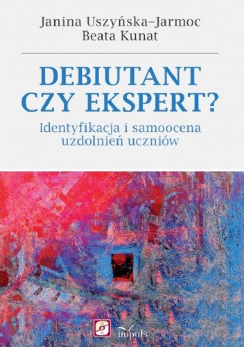 Debiutant czy ekspert? Identyfikacja i samoocena uzdolnień uczniów