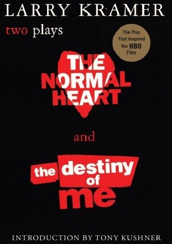 The Normal Heart and The Destiny of Me: Two Plays