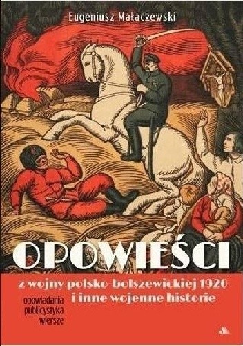 Opowieści z wojny polsko-bolszewickiej 1920 i inne wojenne historie