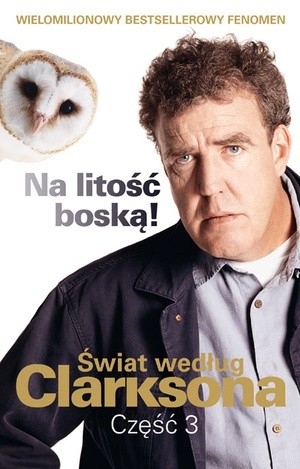 Świat według Clarksona, część 3. Na litość boską!