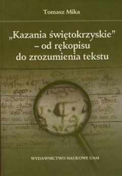 "Kazania świętokrzyskie" - od rękopisu do zrozumienia tekstu