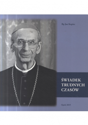 Świadek trudnych czasów: życie i posługa biskupa Jana Bagińskiego (1932-2019)
