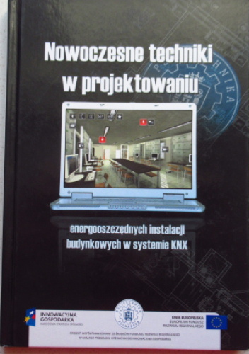 Nowoczesne techniki w projektowaniu energooszczędnych instalacji budynkowych w systemie KNX