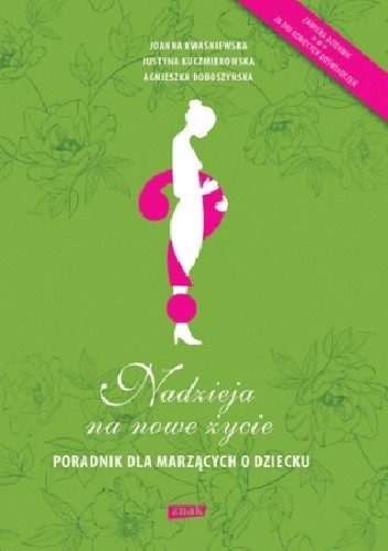 Nadzieja na nowe życie. Poradnik dla marzących o dziecku
