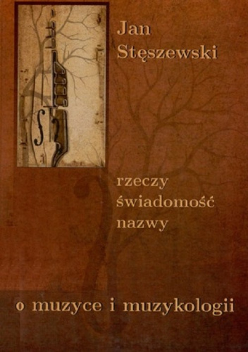 Rzeczy świadomość nazwy O muzyce i muzykologii