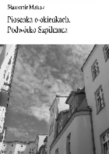 Piosenka o okienkach. Podwórko Szpilmana
