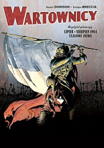 Wartownicy #1: Rozdział pierwszy. Lipiec-Sierpień 1914. Stalowe żniwa