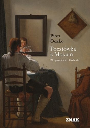 Pocztówka z Mokum. 21 opowieści o Holandii