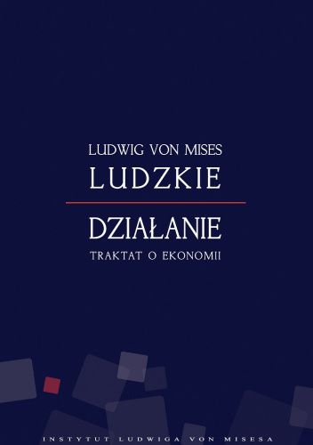 Ludzkie działanie. Traktat o ekonomii