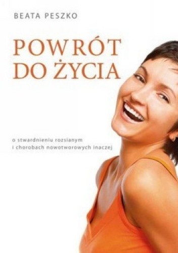 Powrót do życia. O  stwardnieniu rozsianym i chorobach nowotworowych inaczej