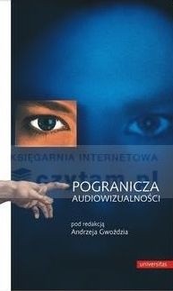 Pogranicza audiowizualności. Parateksty kina, telewizji i nowych mediów