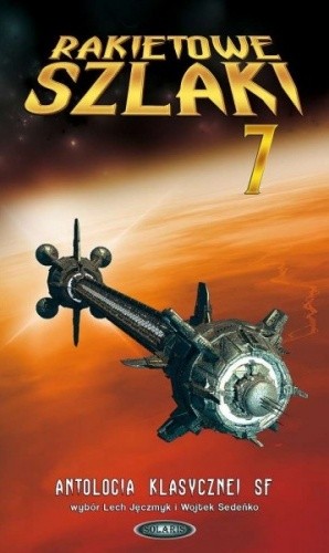 Rakietowe Szlaki tom 7: Antologia klasycznej SF