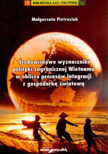 Środowiskowe wyznaczniki polityki zagranicznej Wietnamu w obliczu procesów integracji z gospodarką światową
