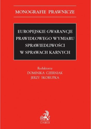 Europejskie gwarancje prawidłowego wymiaru sprawiedliwości w sprawach karnych