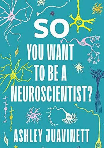 So You Want to Be a Neuroscientist?