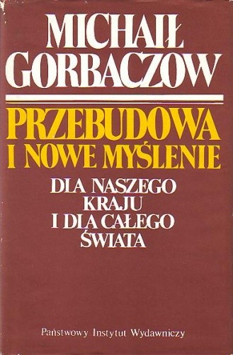 Przebudowa i nowe myślenie dla naszego kraju i dla całego świata