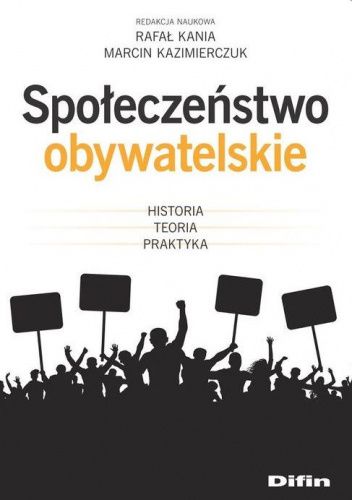 Społeczeństwo obywatelskie. Historia, teoria, praktyka