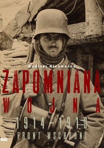 Zapomniana wojna 1914–1918. Front wschodni