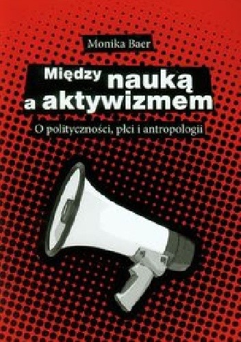 Między nauką a aktywizmem. O polityczności, płci i antropologii