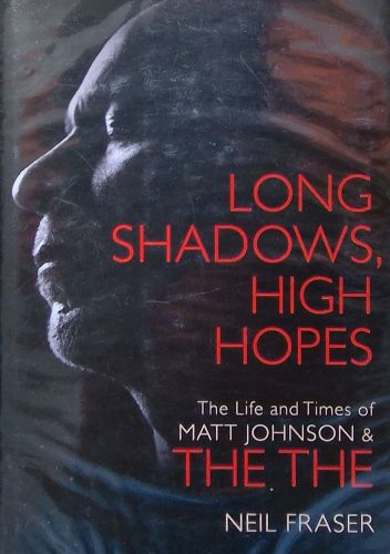 Long Shadows, High Hopes: The Life and Times of Matt Johnson and The The