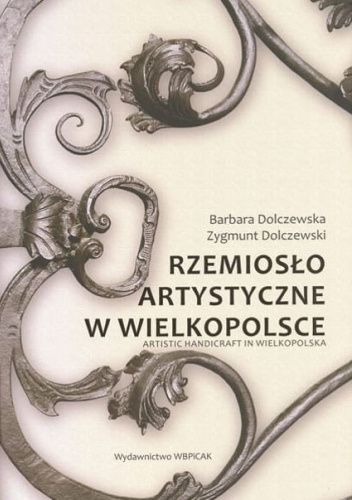 Rzemiosło artystyczne w Wielkopolsce. Piękne przedmioty i ozdoby