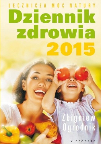 Dziennik zdrowia 2015. Lecznicza moc natury