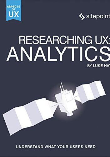 Researching UX: Analytics: Understanding Is the Heart of Great UX