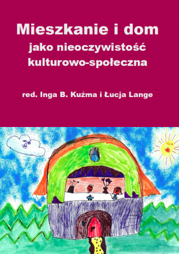 Mieszkanie i dom jako nieoczywistość kulturowo-społeczna