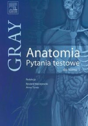 Gray Anatomia Pytania testowe do tomu 1