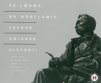 Ze Lwowa do Wrocławia. Fredro – świadek historii.