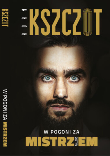 Adam Kszczot. W pogoni za mistrzem