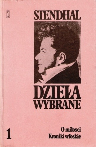 Dzieła wybrane, tom 1. O miłości. Kroniki włoskie