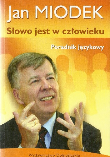 Słowo jest w człowieku.  Poradnik językowy