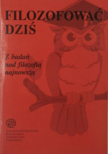 Filozofować dziś. Z badań nad filozofią najnowszą